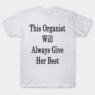 This Organist Will Always Give Her Best T-Shirt